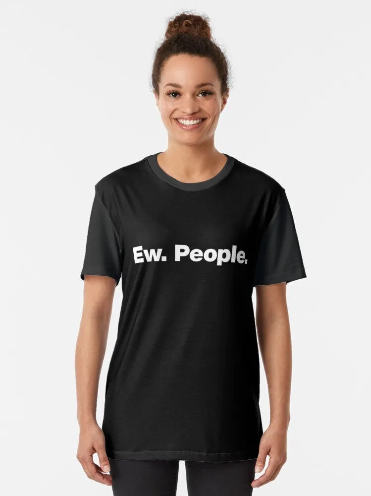 "Ew, People" Introvert Graphic T-Shirt