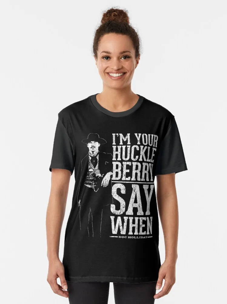 "I'm Your Huckleberry" - Say When Graphic T-Shirt