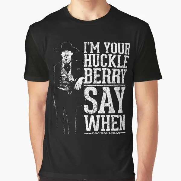 "I'm Your Huckleberry" - Say When Graphic T-Shirt